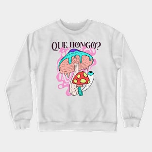 Que Hongo? Crewneck Sweatshirt